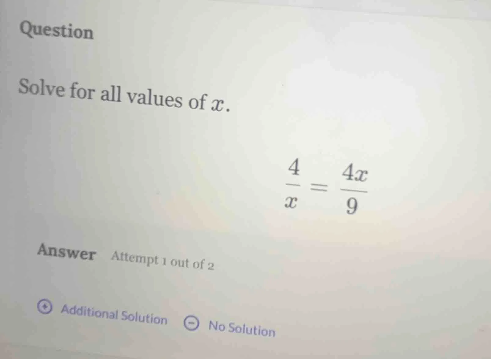 question solve for all values of x. \\(\\frac{4}{x} = \\frac{4x}{9}\\) …
