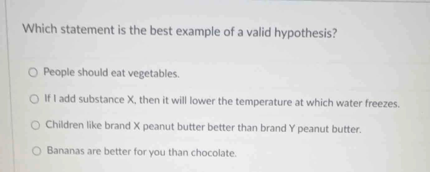 which statement is the best example of a valid hypothesis? people shoul…