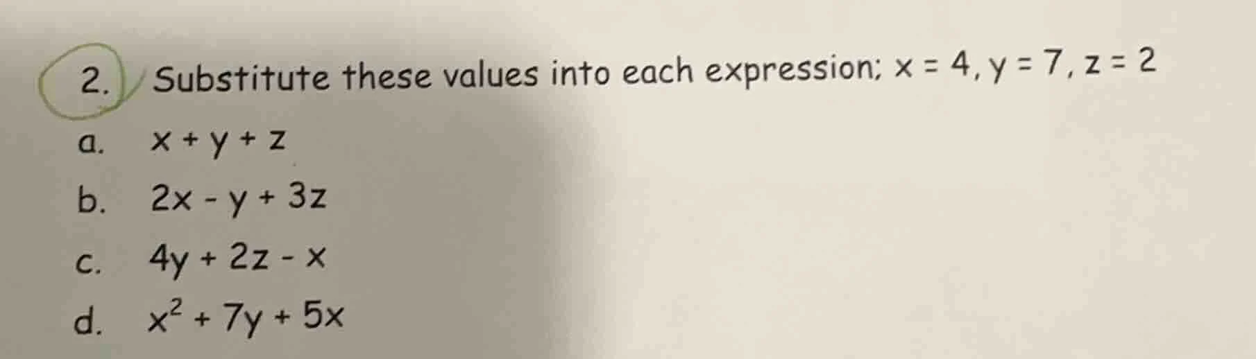 2. substitute these values into each expression; x = 4, y = 7, z = 2 a.…