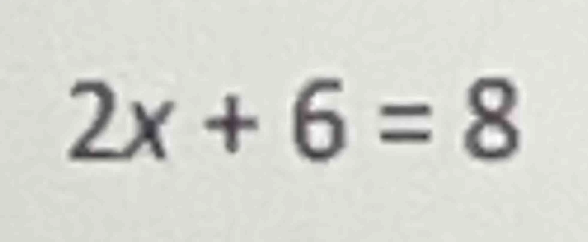 2x + 6 = 8