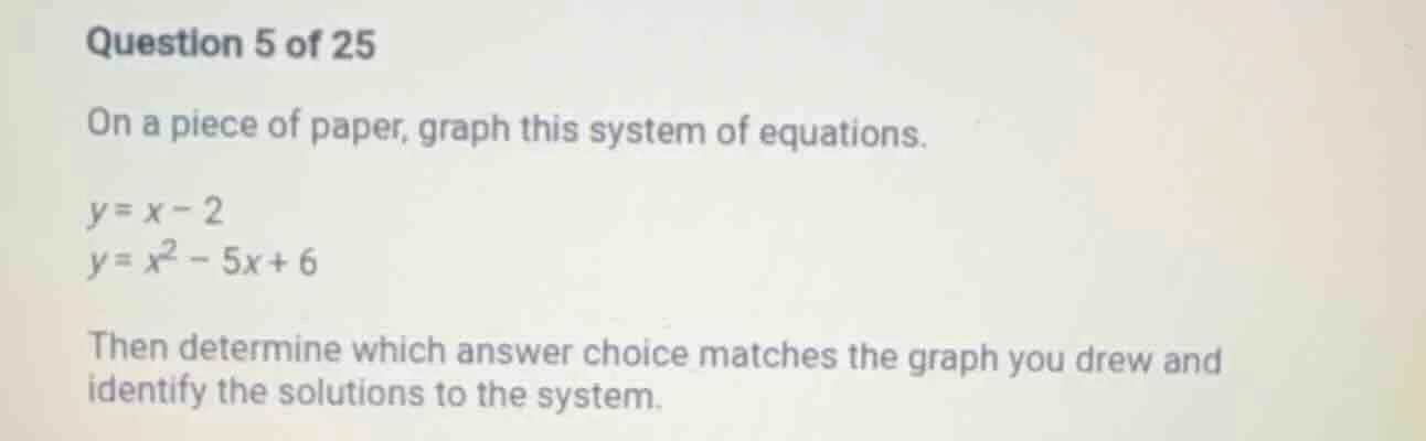 question 5 of 25 on a piece of paper, graph this system of equations. y…