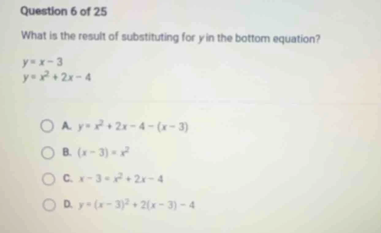 question 6 of 25 what is the result of substituting for y in the bottom…