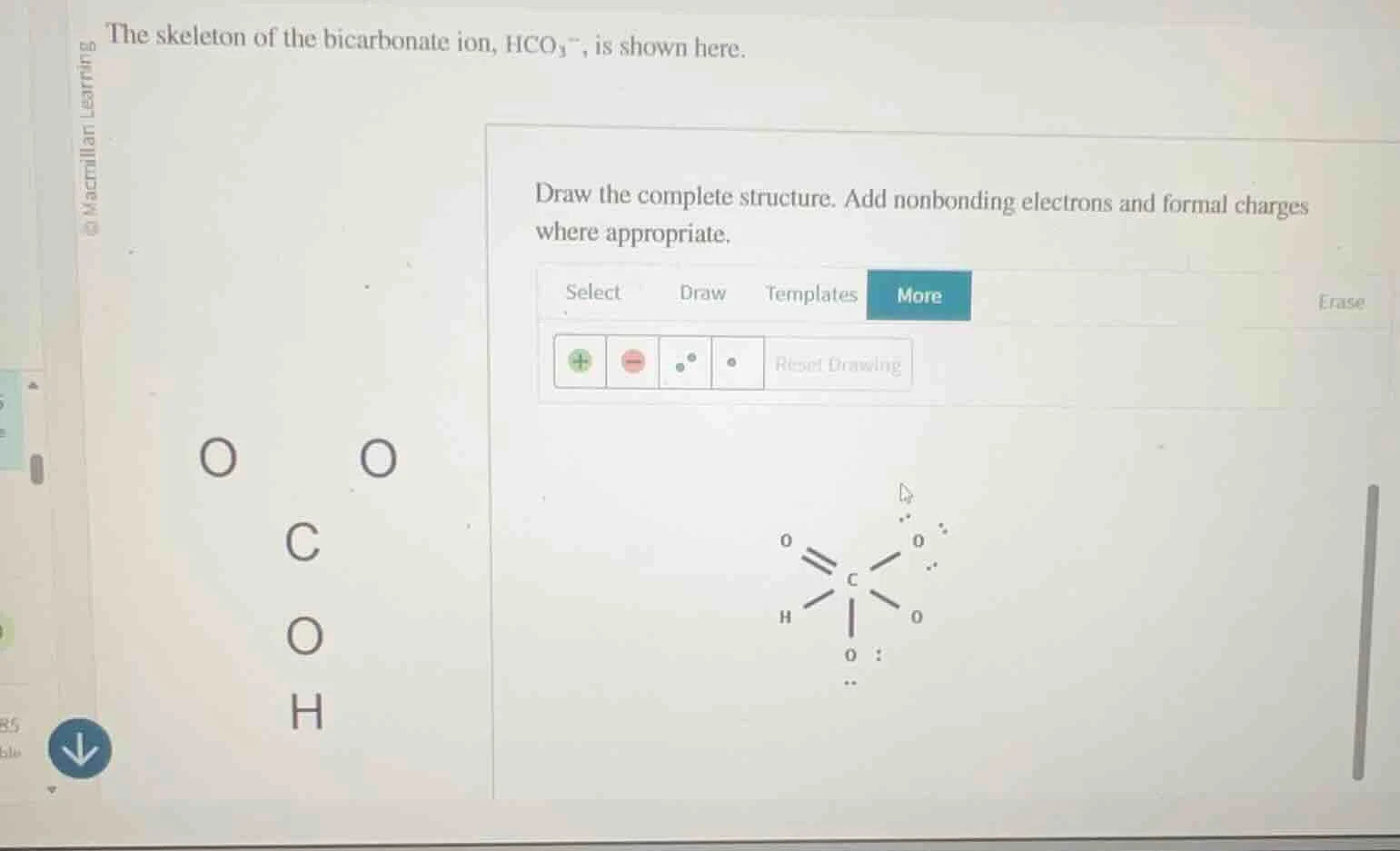 the skeleton of the bicarbonate ion, hco₃⁻, is shown here. draw the com…