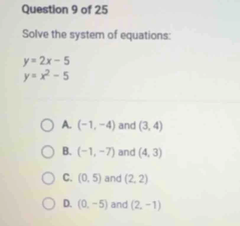 question 9 of 25 solve the system of equations: $y = 2x - 5$ $y = x^2 -…