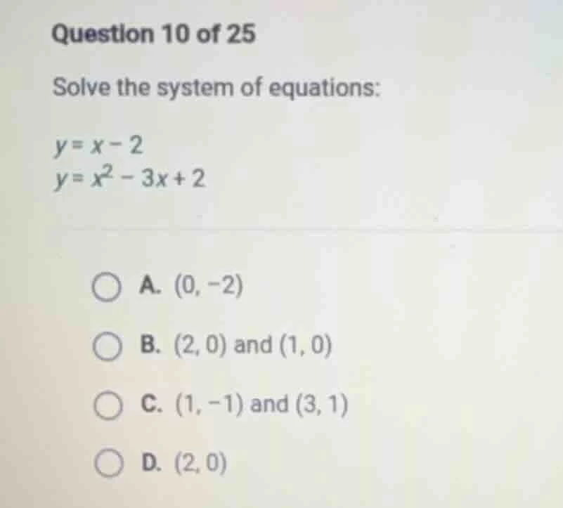question 10 of 25 solve the system of equations: $y = x - 2$ $y = x^2 -…