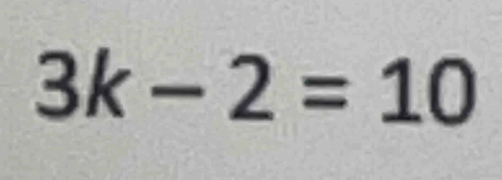 3k - 2 = 10