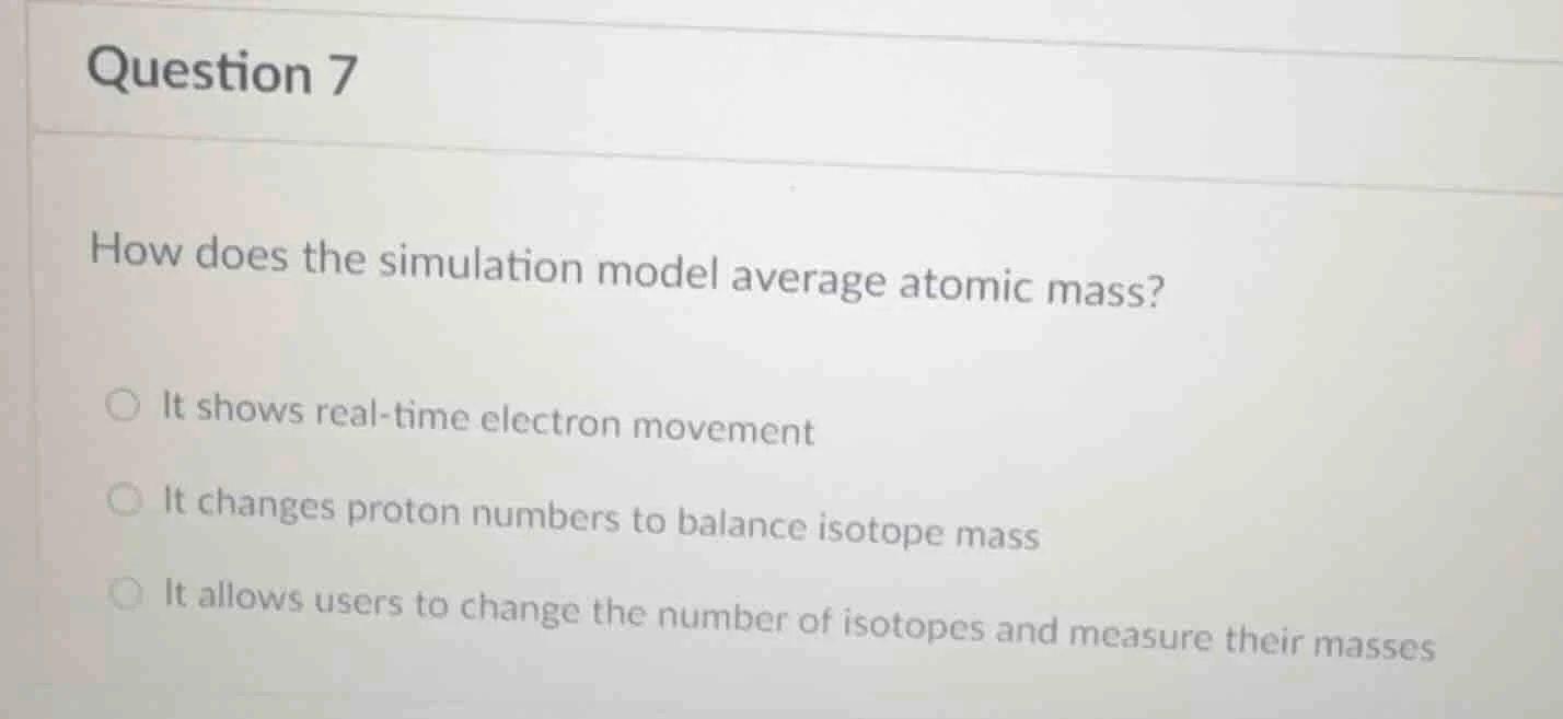 question 7 how does the simulation model average atomic mass? ○ it show…