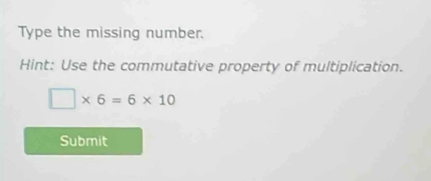 type the missing number. hint: use the commutative property of multipli…