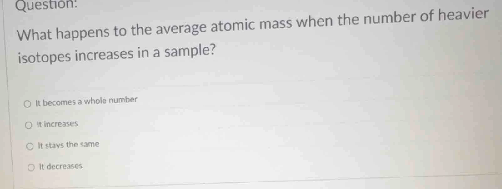 question: what happens to the average atomic mass when the number of he…