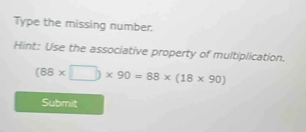 type the missing number. hint: use the associative property of multipli…