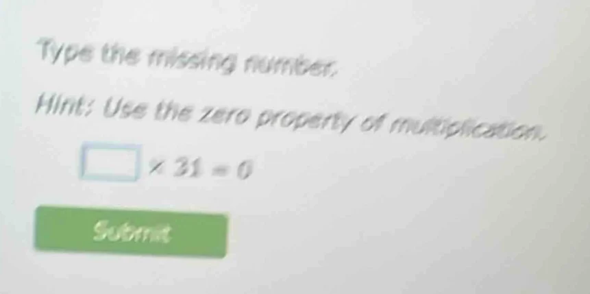 type the missing number. hint: use the zero property of multiplication.…