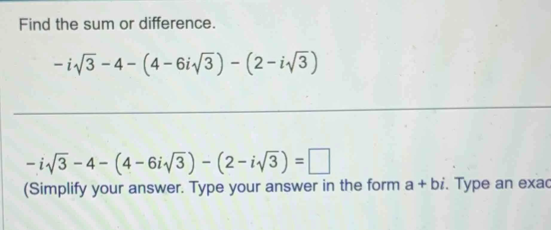 find the sum or difference. $-i\\sqrt{3} - 4 - (4 - 6i\\sqrt{3}) - (2 -…