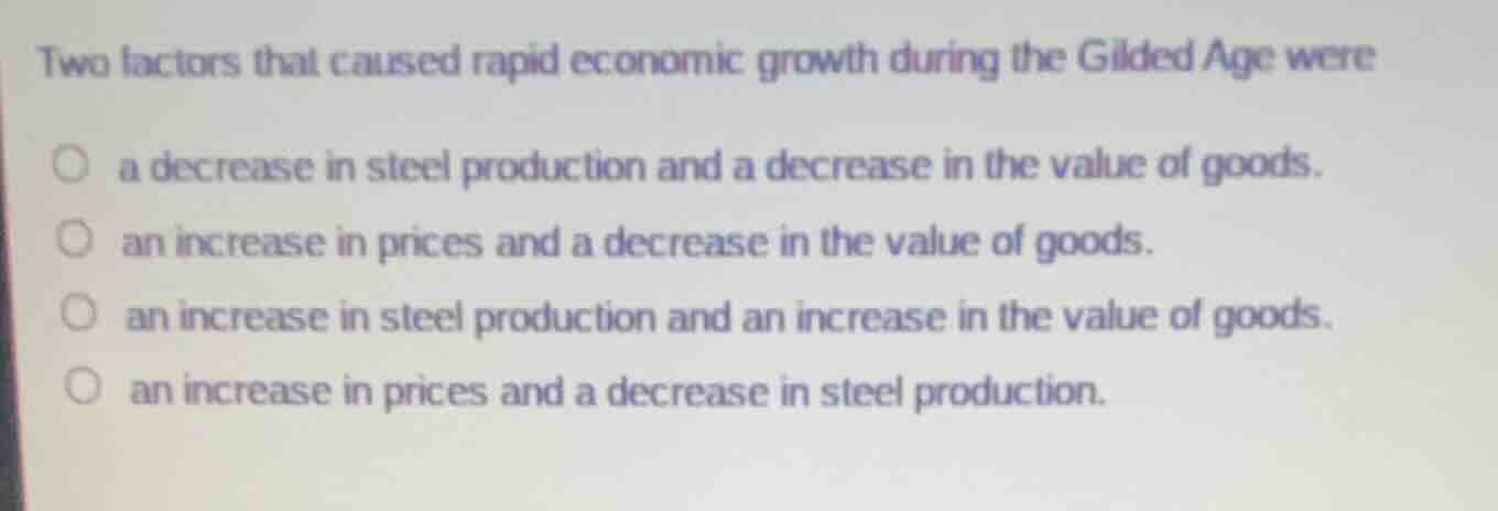 two factors that caused rapid economic growth during the gilded age wer…