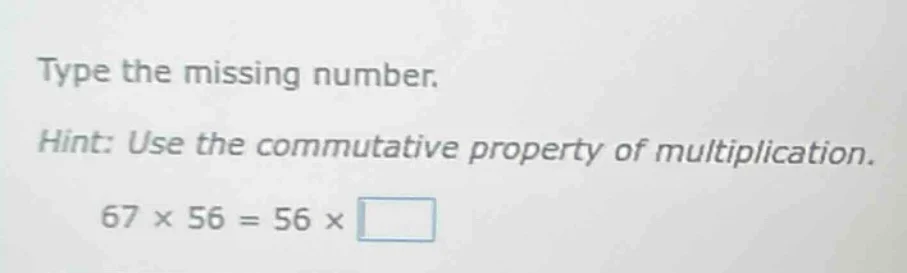 type the missing number. hint: use the commutative property of multipli…