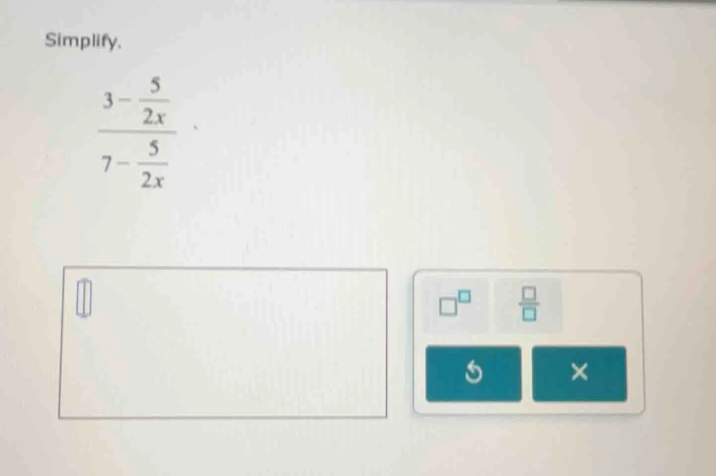 simplify. \\(\\dfrac{3 - \\dfrac{5}{2x}}{7 - \\dfrac{5}{2x}}\\)