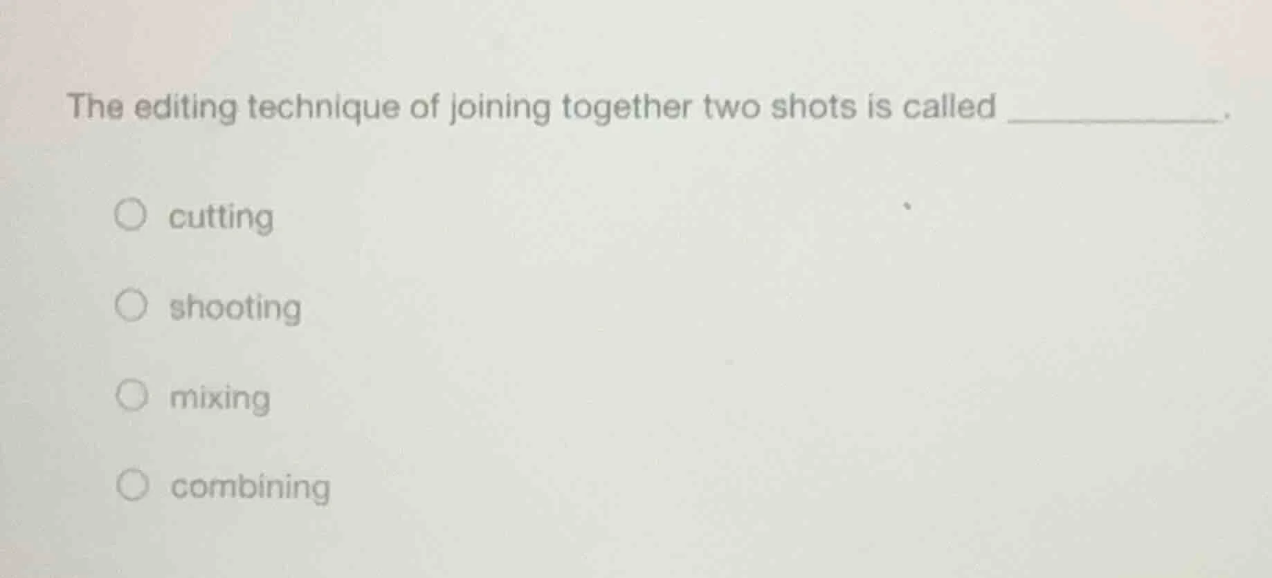 the editing technique of joining together two shots is called ______. ○…