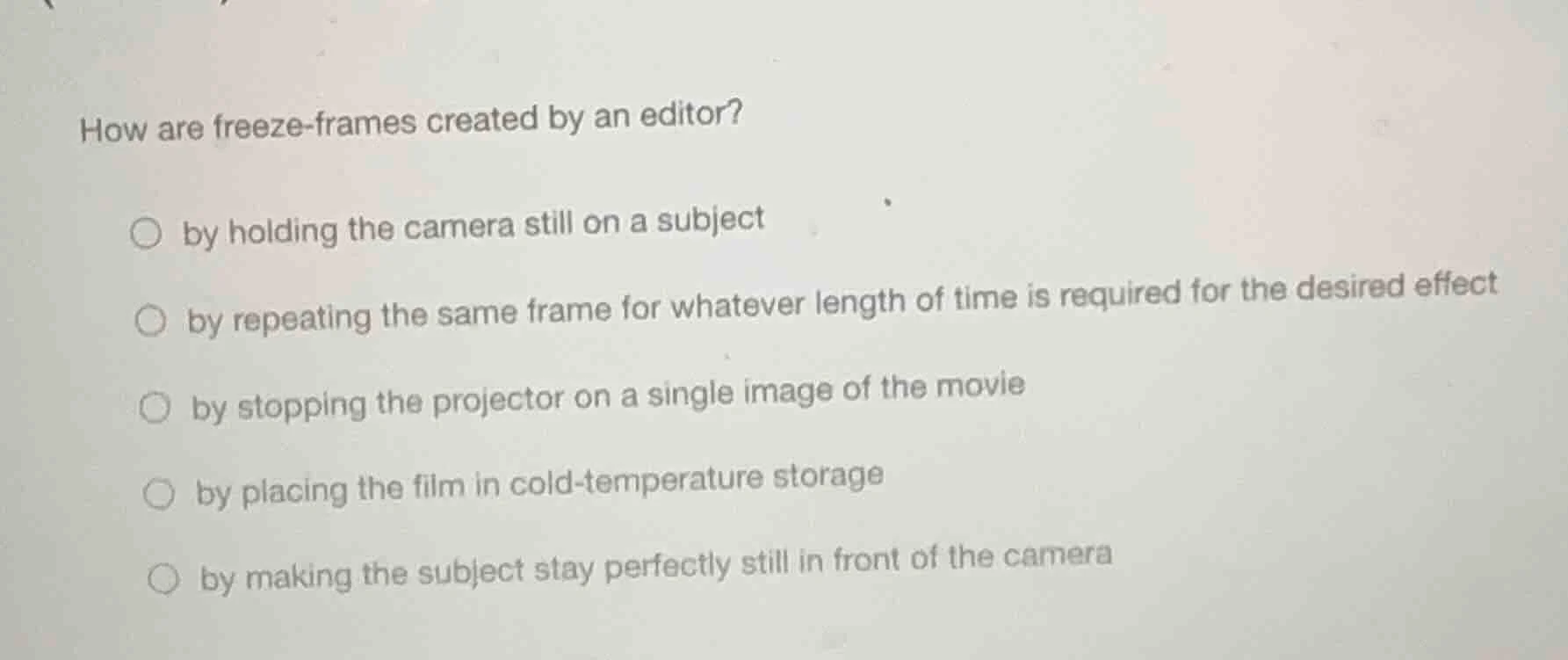how are freeze-frames created by an editor? by holding the camera still…