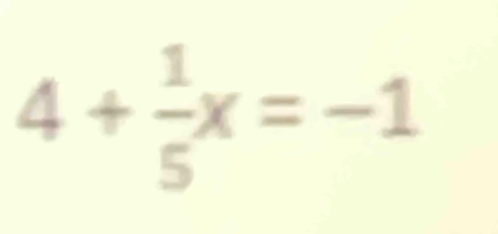 4 + \\frac{1}{5}x = -1