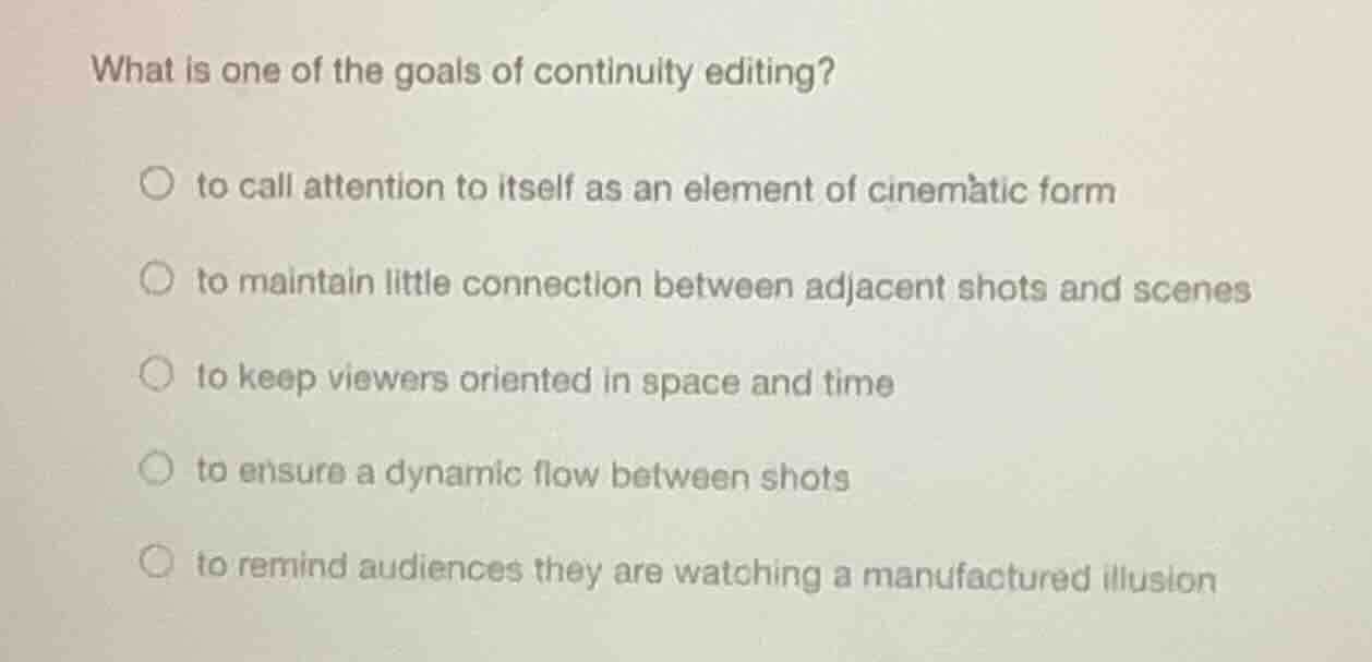 what is one of the goals of continuity editing? to call attention to it…