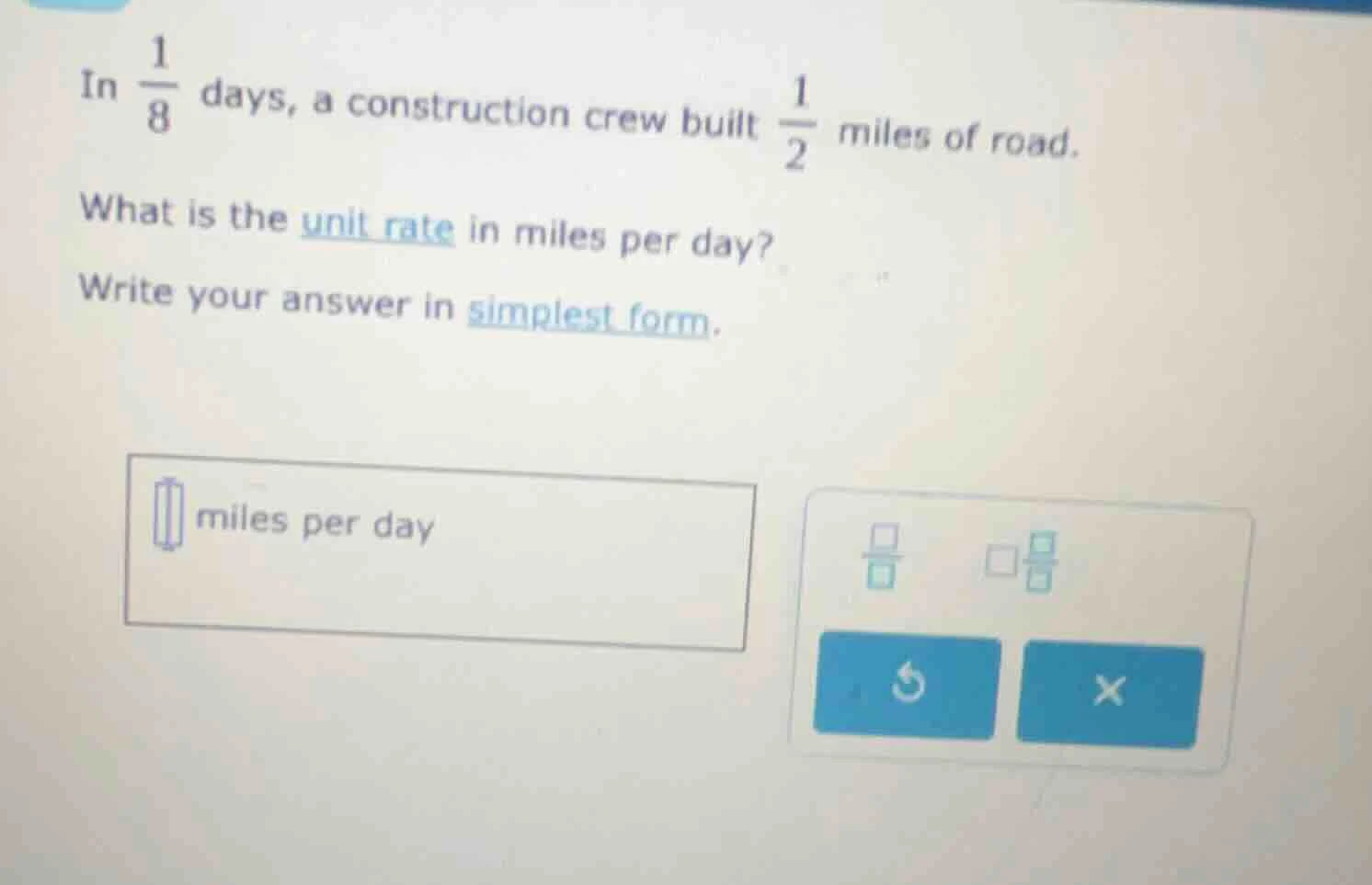 in $\frac{1}{8}$ days, a construction crew built $\frac{1}{2}$ miles of…