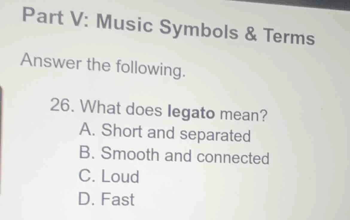 part v: music symbols & terms answer the following. 26. what does legat…