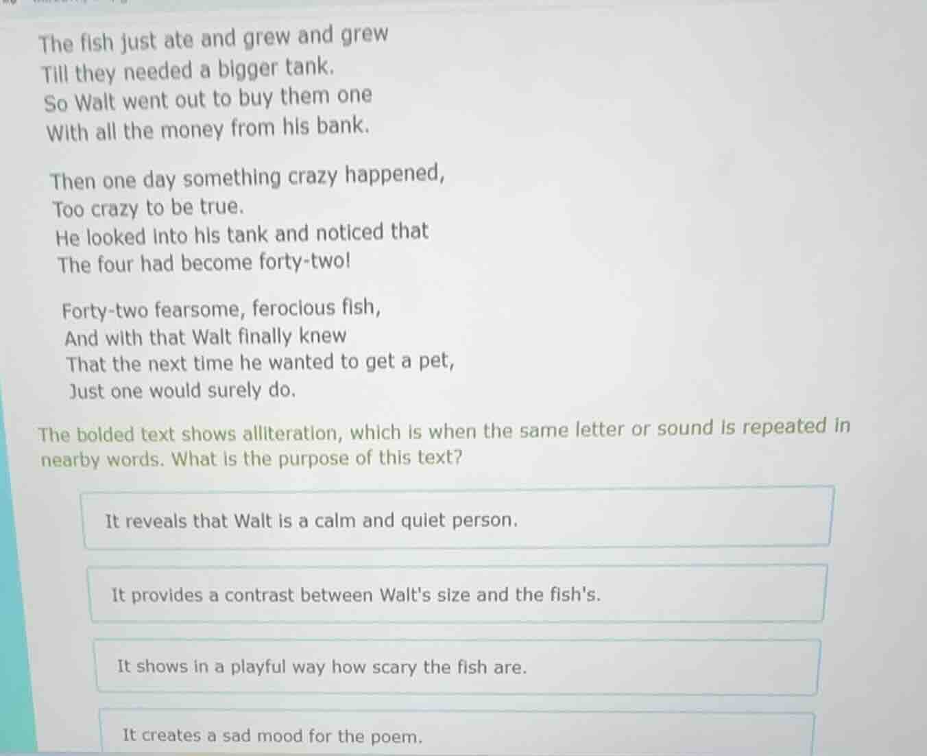 the fish just ate and grew and grew till they needed a bigger tank. so …