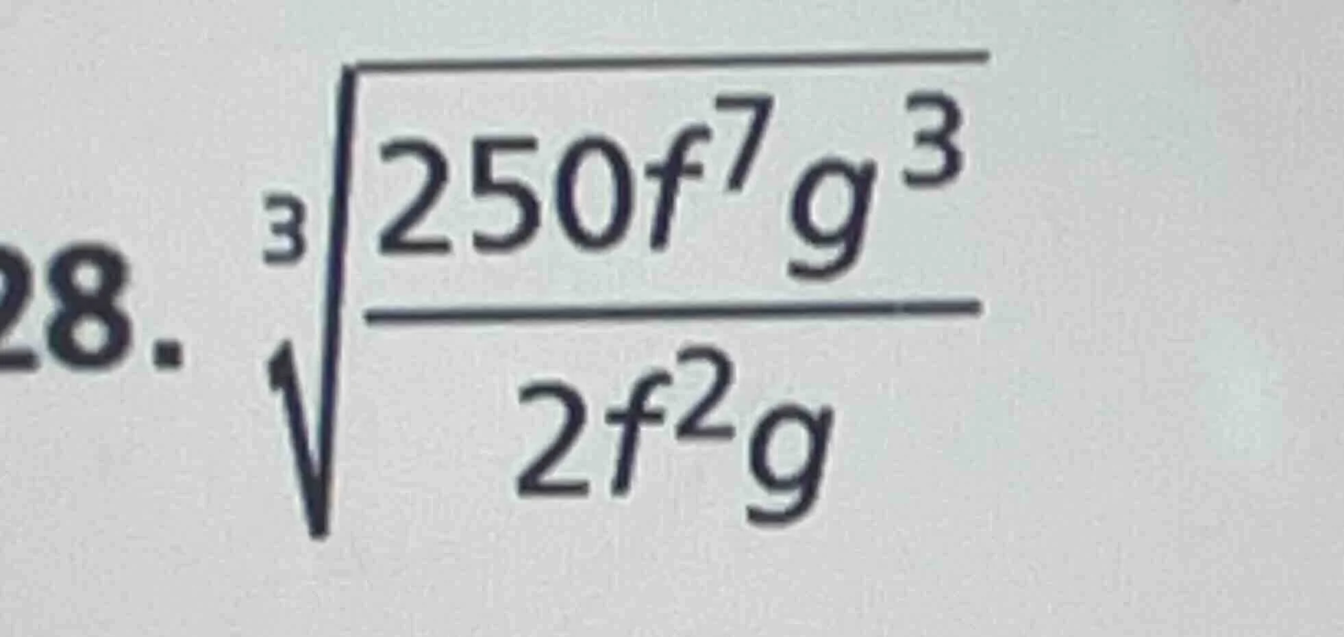 28. \\sqrt3{dfrac{250f^{7}g^{3}}{2f^{2}g}}