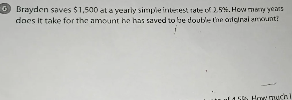 6 brayden saves $1,500 at a yearly simple interest rate of 2.5%. how ma…