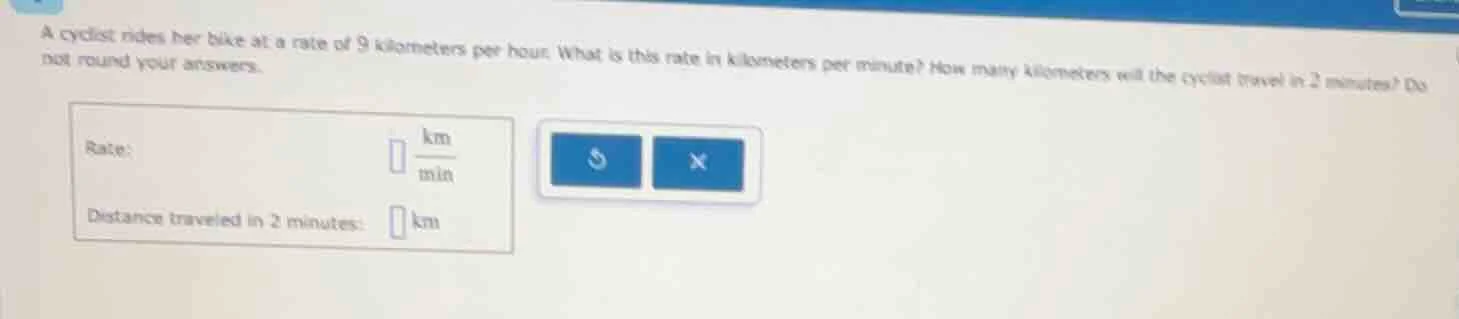 a cyclist rides her bike at a rate of 9 kilometers per hour. what is th…