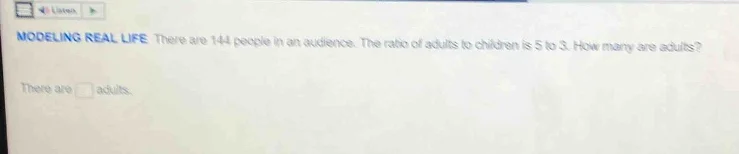 modeling real life there are 144 people in an audience. the ratio of ad…