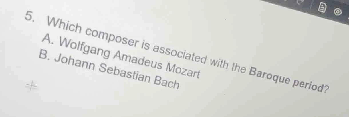 5. which composer is associated with the baroque period? a. wolfgang am…