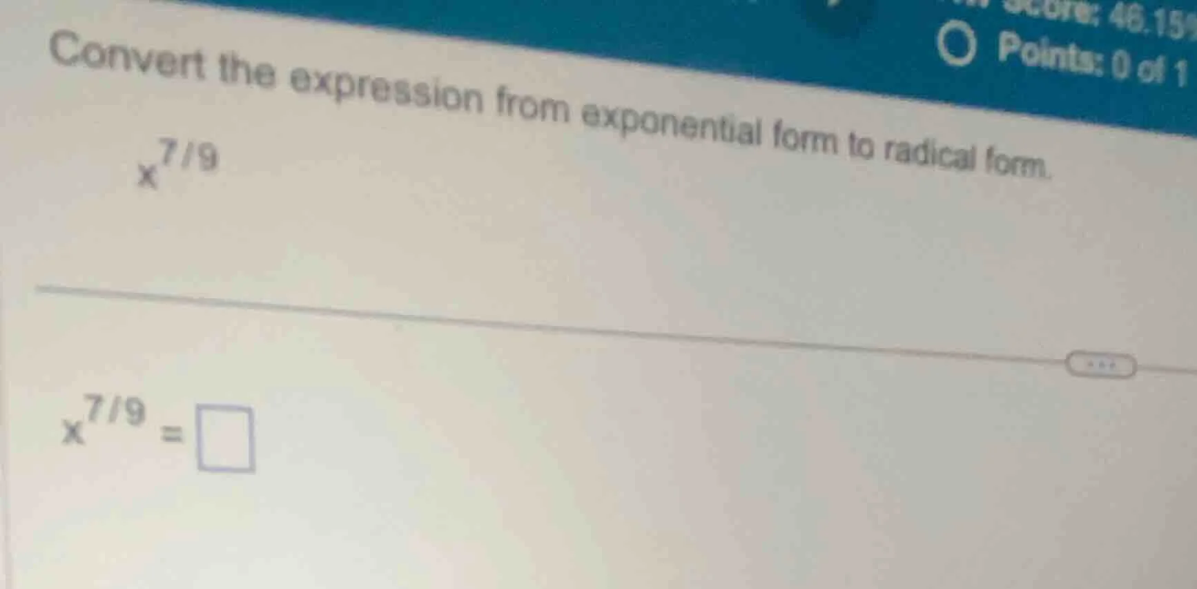 convert the expression from exponential form to radical form. $x^{7/9}$…