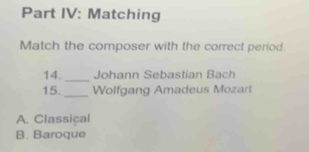 part iv: matching match the composer with the correct period. 14. ___ j…