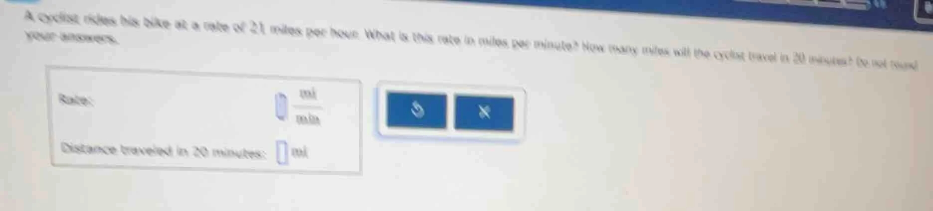 a cyclist rides his bike at a rate of 21 miles per hour. what is this r…