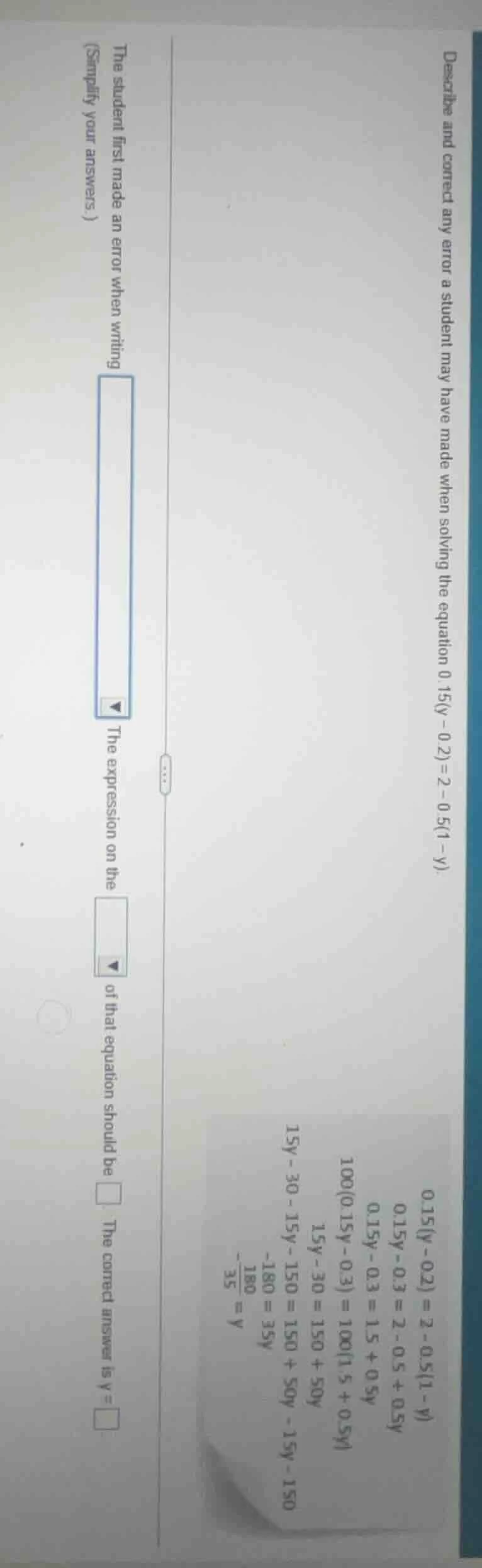 describe and correct any error a student may have made when solving the…