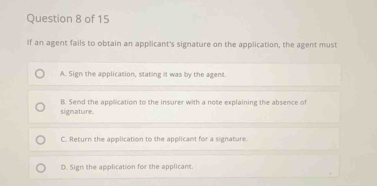 question 8 of 15 if an agent fails to obtain an applicants signature on…