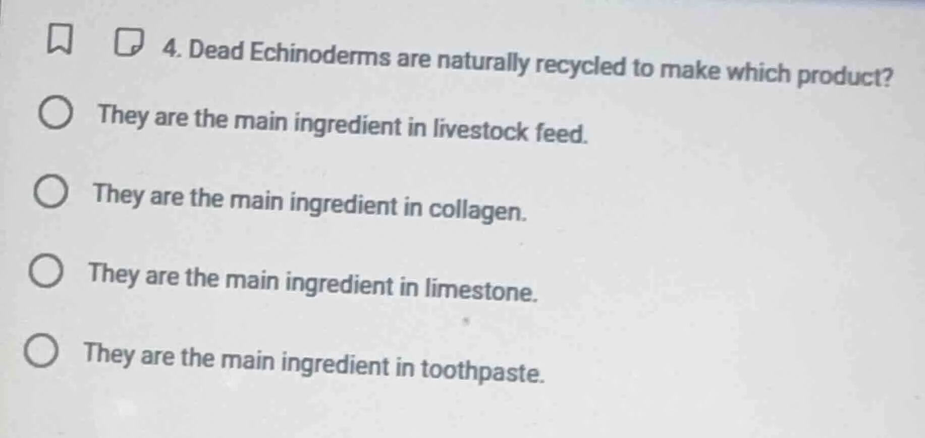 4. dead echinoderms are naturally recycled to make which product? ○ the…