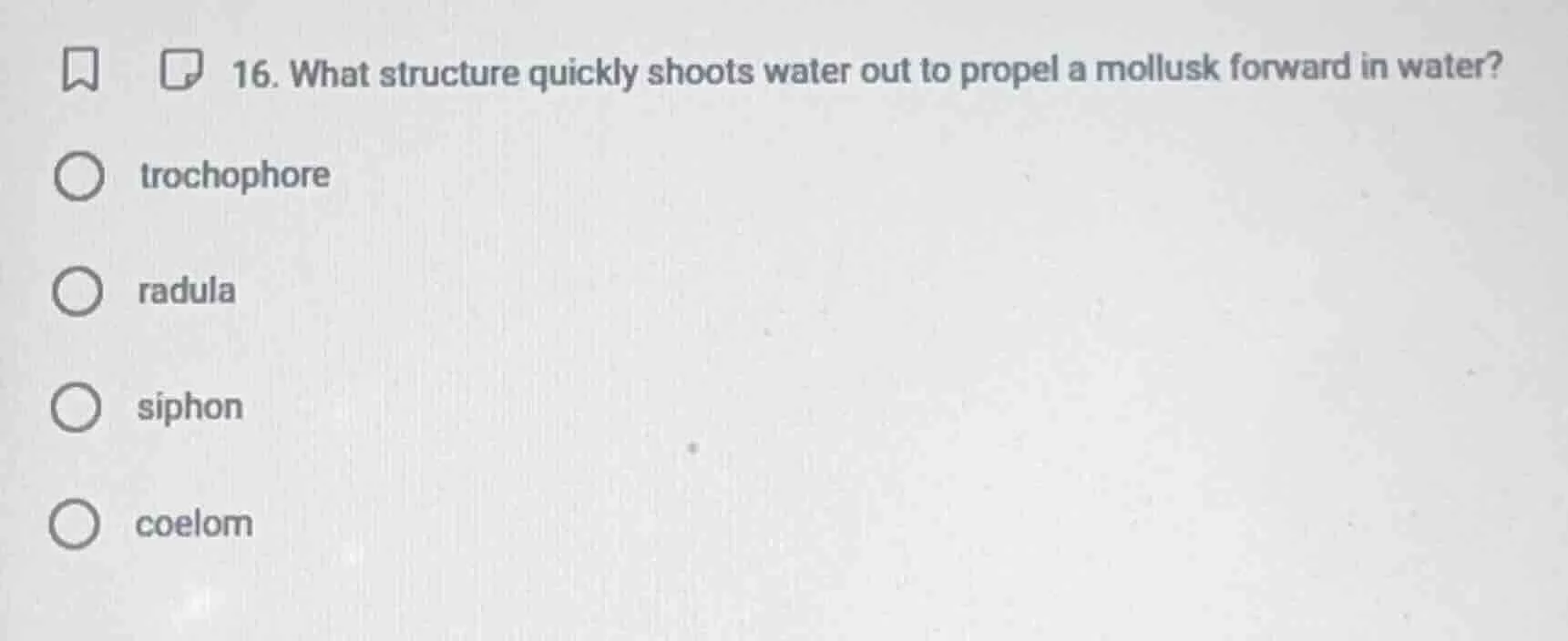 16. what structure quickly shoots water out to propel a mollusk forward…