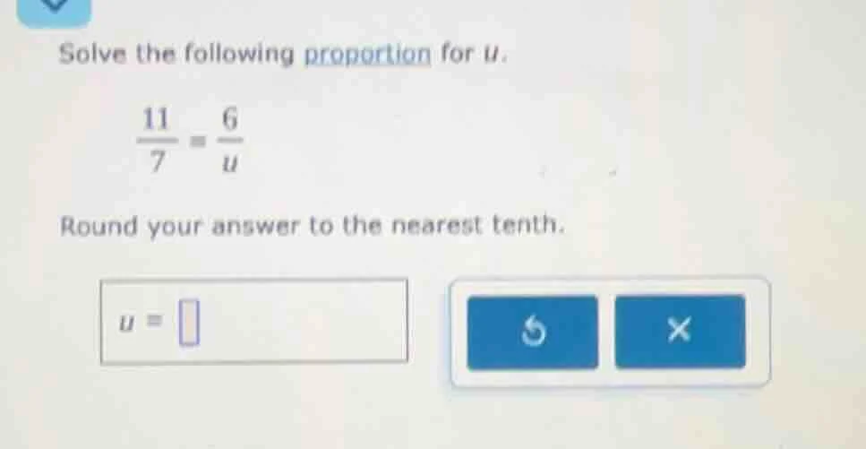 solve the following proportion for u. \\(\\frac{11}{7} = \\frac{6}{u}\\…