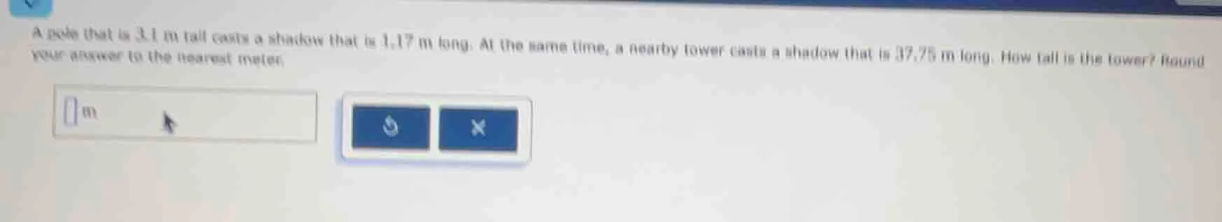 a pole that is 3.1 m tall casts a shadow that is 1.17 m long. at the sa…