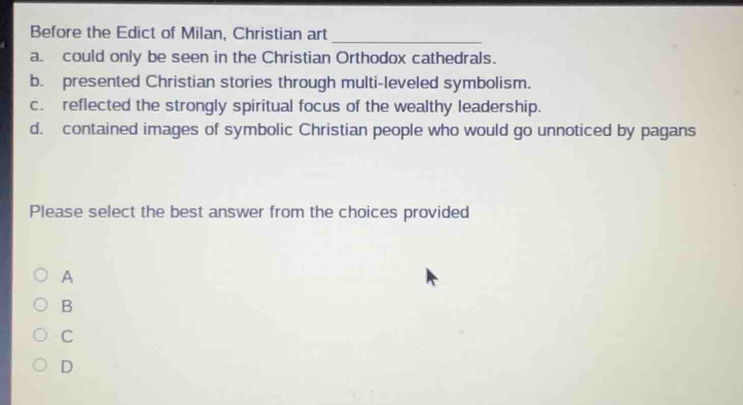 before the edict of milan, christian art ________ a. could only be seen…