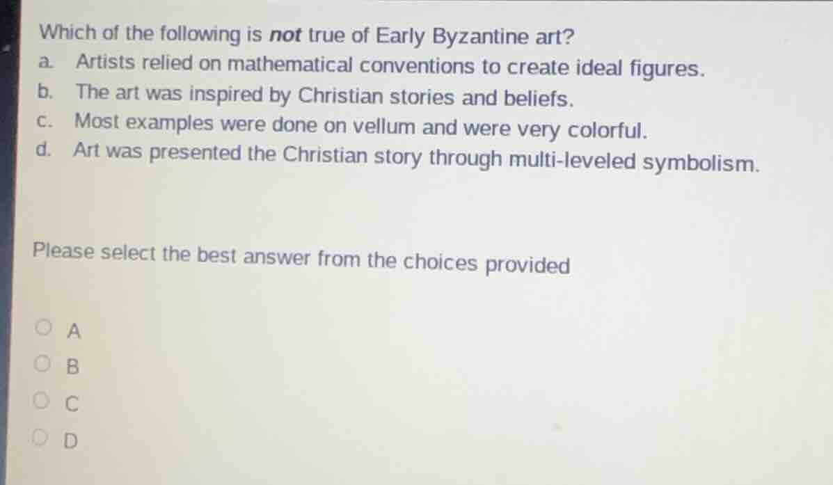 which of the following is not true of early byzantine art? a. artists r…