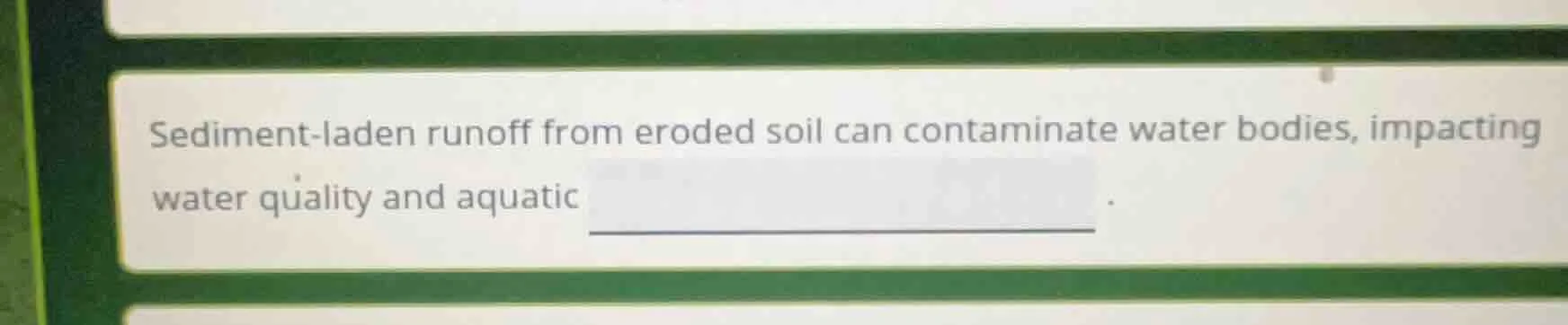 sediment-laden runoff from eroded soil can contaminate water bodies, im…