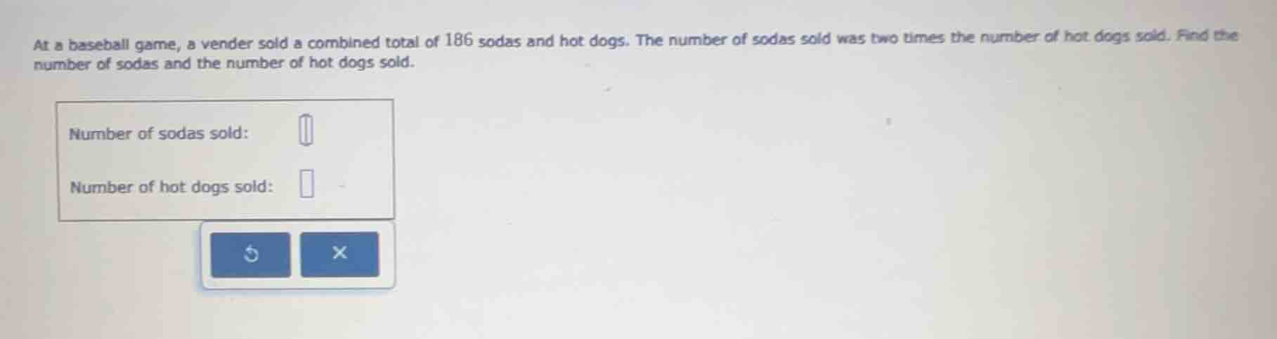 at a baseball game, a vender sold a combined total of 186 sodas and hot…