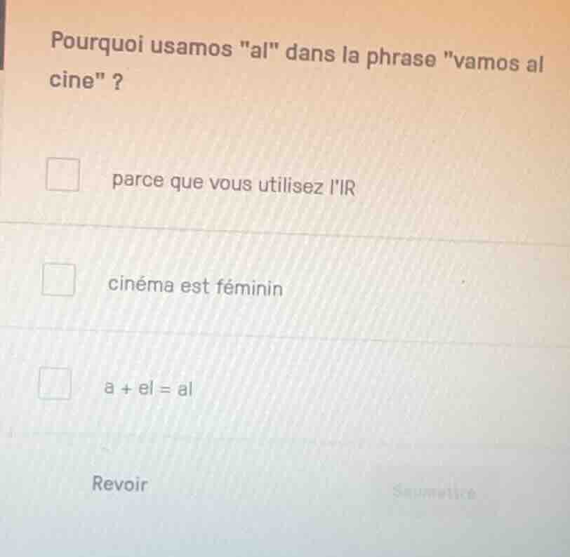 pourquoi usamos \al\ dans la phrase \vamos al cine\ ? parce que vous ut…