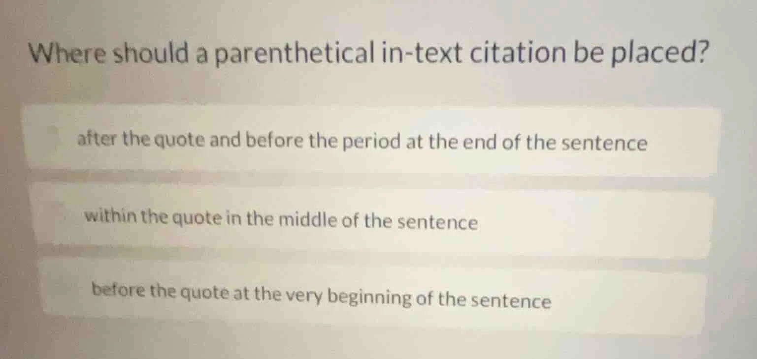 where should a parenthetical in-text citation be placed? after the quot…