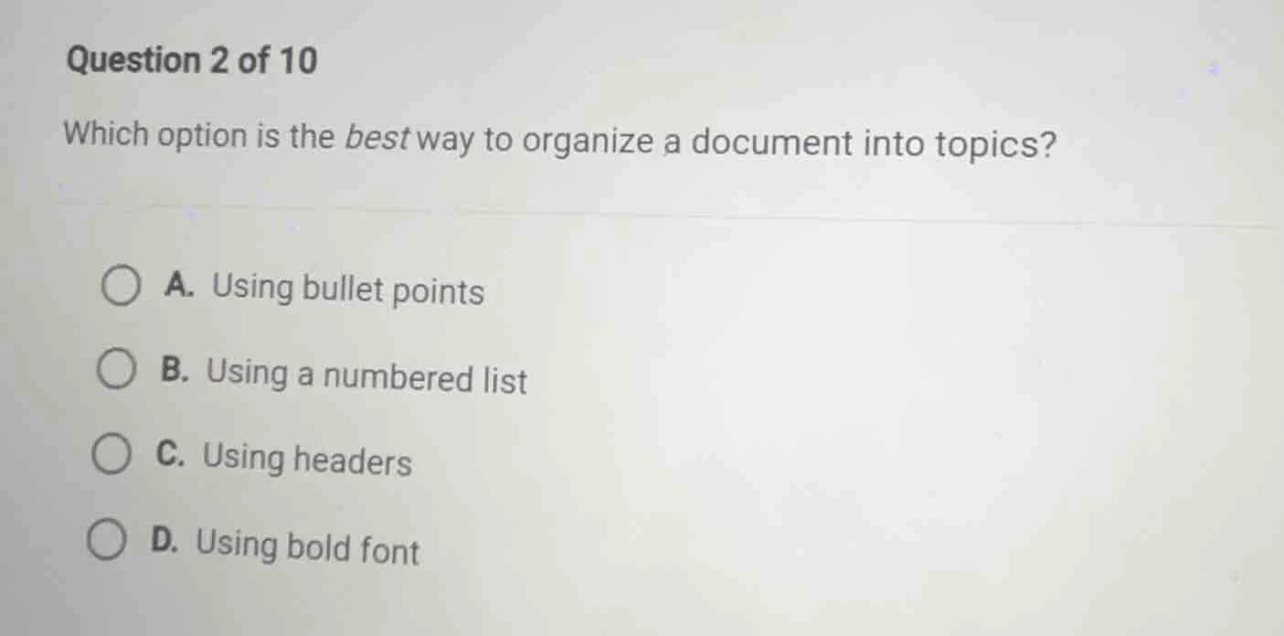question 2 of 10 which option is the best way to organize a document in…