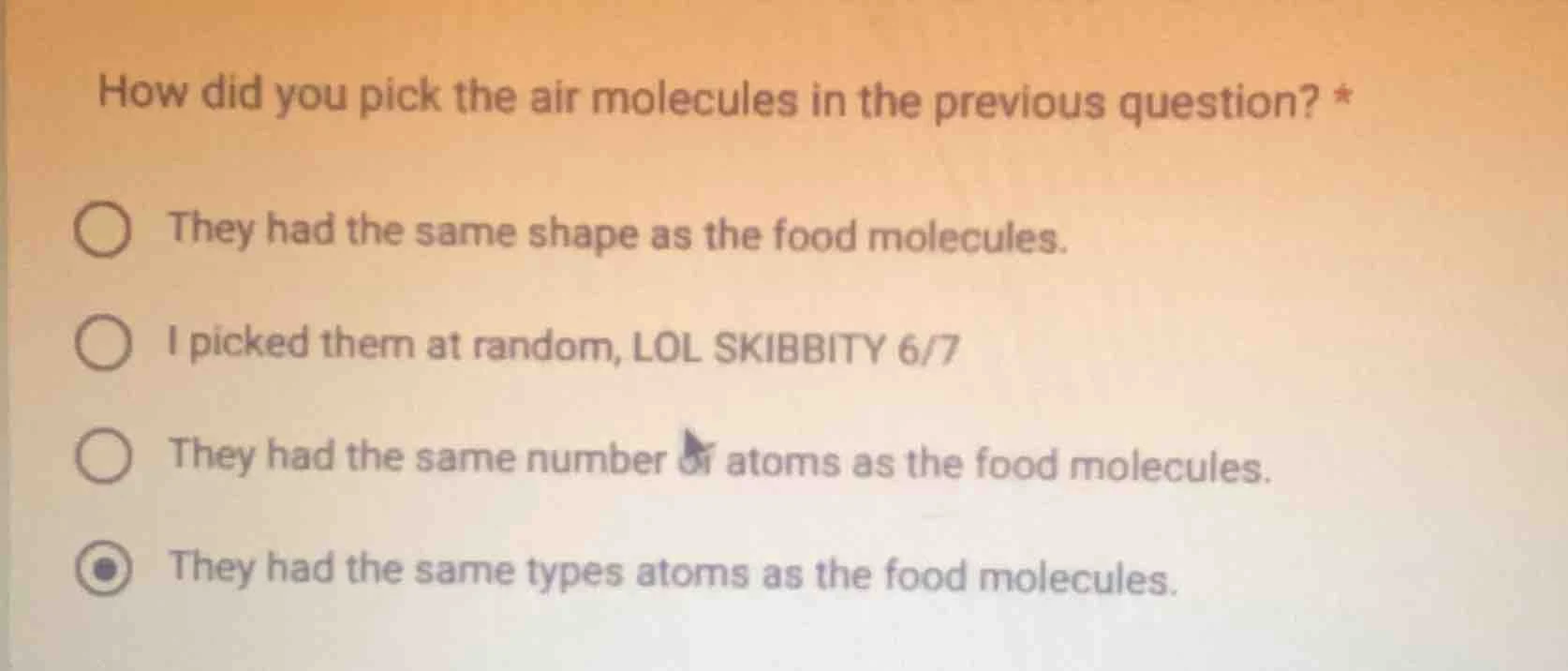 how did you pick the air molecules in the previous question? * ○ they h…