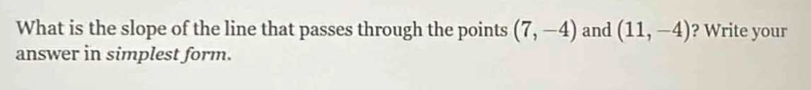 what is the slope of the line that passes through the points (7, -4) an…