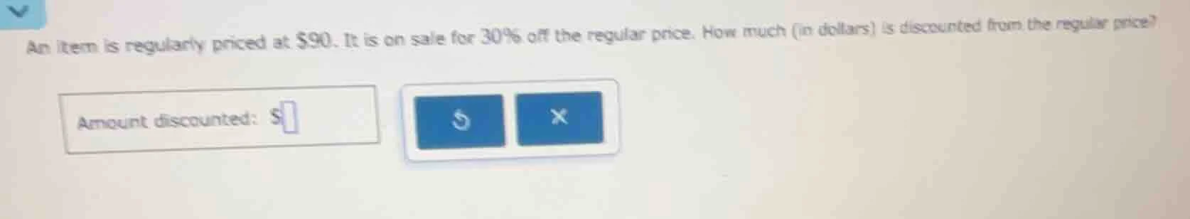 an item is regularly priced at $90. it is on sale for 30% off the regul…